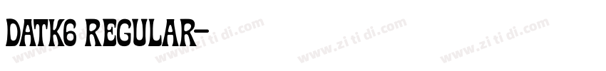 DATK6 Regular字体转换 DATK6 Regular字体转换